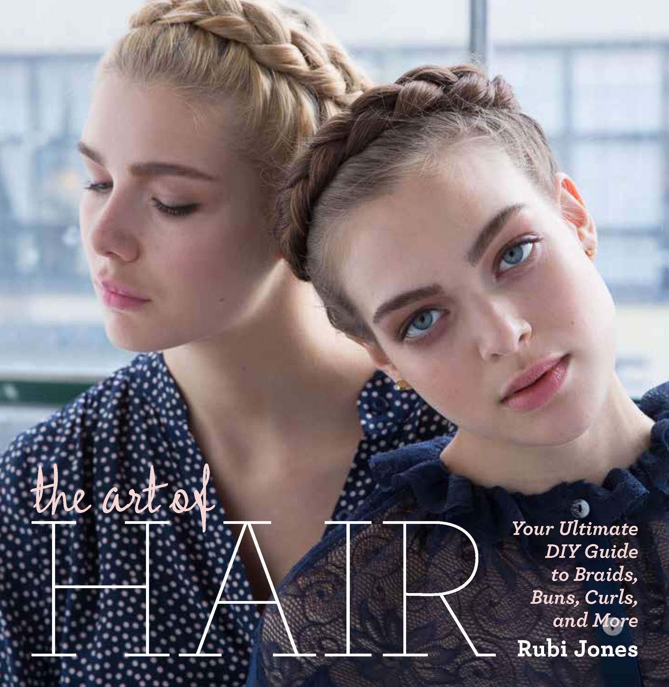 The Art Of Hair The Ultimate Diy Guide To Braids Buns Curls