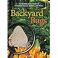 Backyard Bugs: An Identification Guide to Common Insects, Spiders, and More