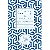 Gospel Training for Deacons: Equipping Servant Leaders