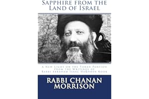 Sapphire from the Land of Israel - A New Light on the Weekly Torah Portion from the Writings of Rabbi Abraham Isaac HaKohen K