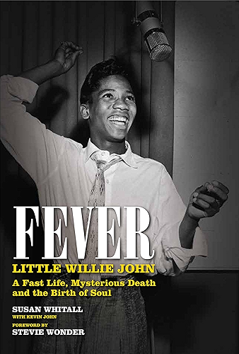 Download Fever: Little Willie John's Fast Life, Mysterious Death, and the Birth of Soul: The Authorised Biography (English Edition) PDF