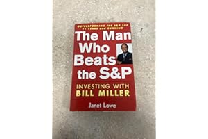 The Man Who Beats the S&P: Investing with Bill Miller