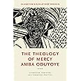 The Theology of Mercy Amba Oduyoye: Ecumenism, Feminism, and Communal Practice (Notre Dame Studies in African Theology)