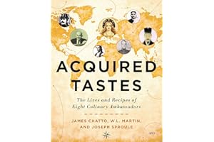 Acquired Tastes: The Lives and Recipes of Eight Culinary Ambassadors