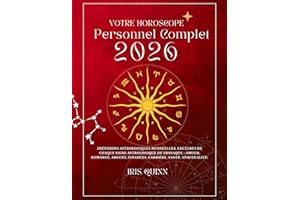 Votre Horoscope Personnel Complet 2026: Prévisions astrologiques mensuelles de chaque signe astrologique du zodiaque - Amour,
