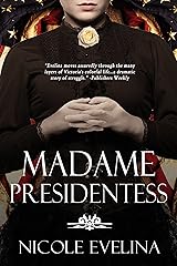 Madame Presidentess: A novel of Victoria Woodhull Kindle Edition