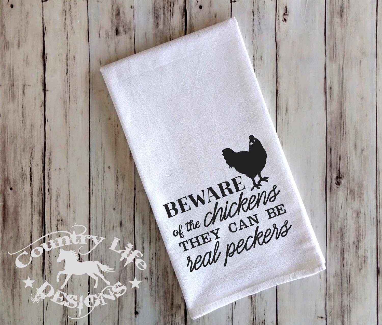 Funny Flour Sack Kitchen Towel - Beware of The Chickens They Can Be Real Peckers