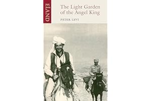 The Light Garden of the Angel King: Journeys in Afghanistan