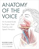 Anatomy of the Voice: An Illustrated Guide for