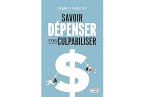 Savoir dépenser sans culpabiliser (NON CLASSE) (French Edition)