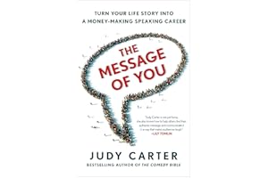 The Message of You: Turn Your Life Story into a Money-Making Speaking Career