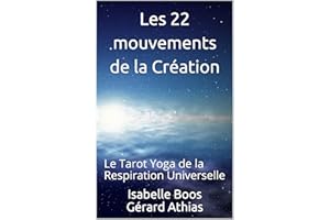 Les 22 mouvements de la Création : Le Tarot Yoga de la Respiration Universelle (French Edition)