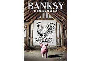 Banksy, le cochon et le mur (Les artistes de la ferme t. 2) (French Edition)