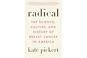 Radical: The Science, Culture, and History of Breast Cancer in America