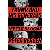 Trump and His Generals: The Cost of Chaos