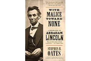 With Malice Toward None: A Biography of Abraham Lincoln