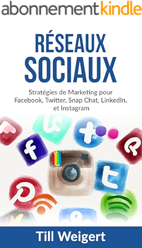 Download Réseaux Sociaux: Stratégies de Marketing pour Facebook, Twitter, Snap Chat, LinkedIn, et Instagram PDF