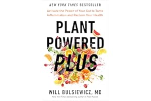 Plant Powered Plus: Activate the Power of Your Gut to Tame Inflammation and Reclaim Your Health