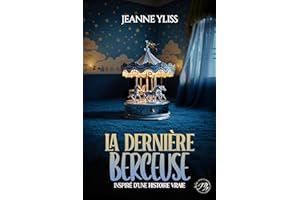 La dernière berceuse: Drame psychologique inspiré d'une histoire vraie (Histoires vraies) (French Edition)