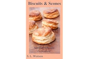 Biscuits & Scones: Southern Recipe Collection! (Southern Cooking Recipes)