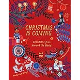 Christmas Is Coming: Traditions from Around the World