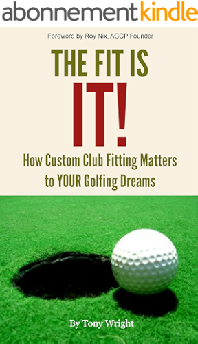 Download The Fit Is IT!! How Custom Club Fitting Matters To YOUR Golfing Dreams (English Edition) PDF