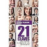 Amazon Com 21 Claves Para Sexualizar Una Conversacion Spanish Edition Ebook Tejedor Egoh Luis Tejedorpublivitario Com Psicologia Heterosocial Jorge Fresco Kindle Store