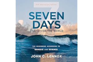 Seven Days that Divide the World, 10th Anniversary Edition: The Beginning According to Genesis and Science