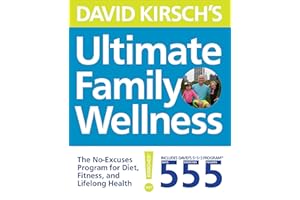 David Kirsch's Ultimate Family Wellness: The No Excuses Program for Diet, Exercise and Lifelong Health