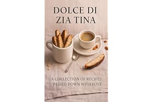 Dolce di Zia Tina: Traditional Italian Cookies From My Godmother’s Kitchen
