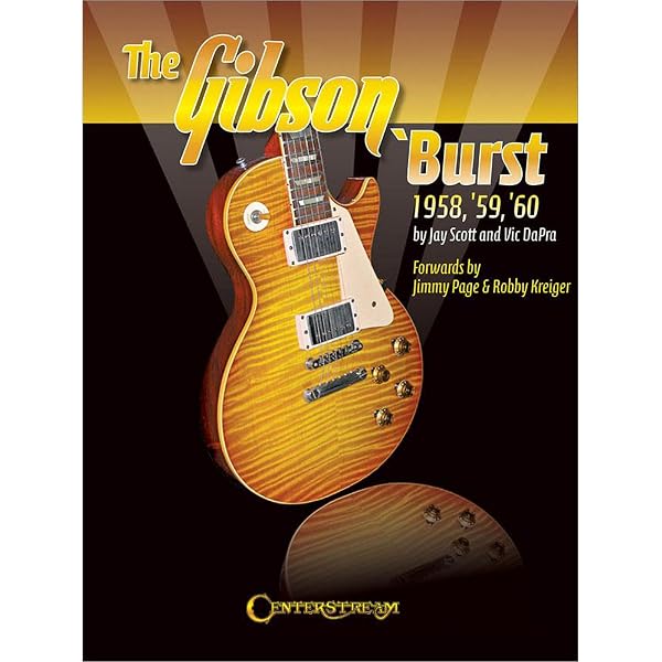 アート・デザイン・音楽 The Gibson Burst 1958, '59, '60 The Gibson 'Burst: 1958-1960: Scott, Jay, DaPra, Vic