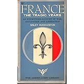 France: the tragic years, 1939-1947;: An eyewitness account of war, occupation, and liberation