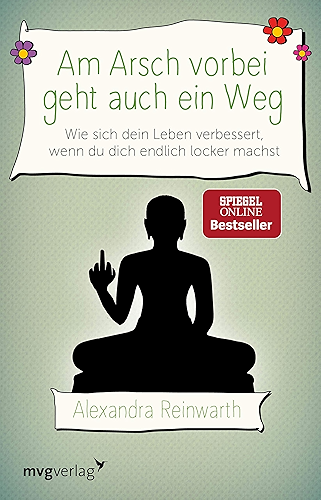 Download Am Arsch vorbei geht auch ein Weg: Wie sich dein Leben verbessert, wenn du dich endlich locker machst (German Edition) PDF