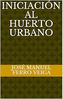 El huerto urbano. Manual de cultivo ecologico en balcones y ...