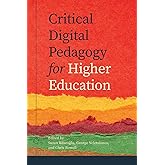 Critical Digital Pedagogy in Higher Education
