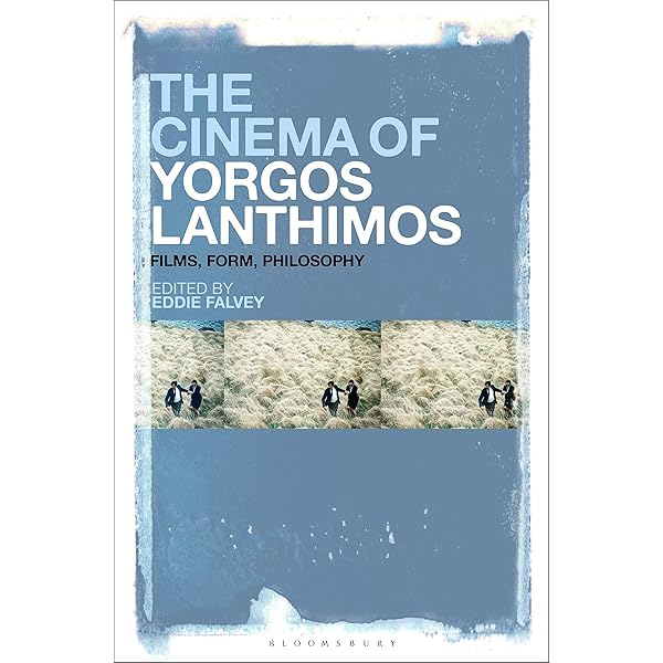 Cinema of Yorgos Lanthimos, The: Films, Form, Philosophy: Falvey