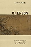 Oneness: East Asian Conceptions of Virtue, Happiness, and How We Are All Connected