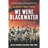 We Were Blackwater: Life, death and madness in the killing fields of Iraq – an SAS veteran’s explosive true story