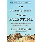 The Hundred Years' War on Palestine: A History of Settler Colonialism and Resistance, 1917–2017