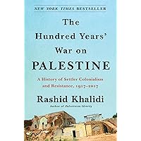 The Hundred Years' War on Palestine: A History of Settler Colonialism and Resistance, 1917–2017