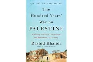 The Hundred Years' War on Palestine: A History of Settler Colonialism and Resistance, 1917–2017