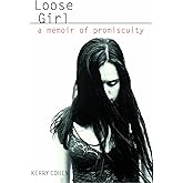 Loose Girl: A Memoir of Promiscuity