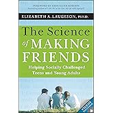 The Science of Making Friends: Helping Socially Challenged Teens and Young Adults