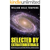 Selected by Extraterrestrials: My life in the top secret world of UFOs., think-tanks and Nordic secretaries