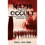 The Nazis and the Occult: The Third Reich's Search for Supernatural Powers