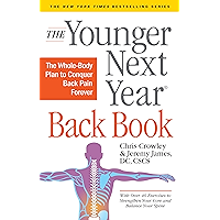 The Younger Next Year Back Book: The Whole-Body Plan to Conquer Back Pain Forever