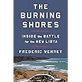 The Burning Shores: Inside the Battle for the New Libya