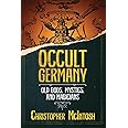 Occult Germany: Old Gods, Mystics, and Magicians