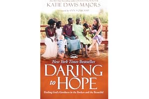 Daring to Hope: Finding God's Goodness in the Broken and the Beautiful