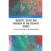 Identity, Spirit and Freedom in the Atlantic World (Routledge African Studies)